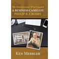 thumbnail image 1 of The Entrepreneur Who Created A Business Camelot: Philip B. Crosby, (Hardcover), 1 of 1
