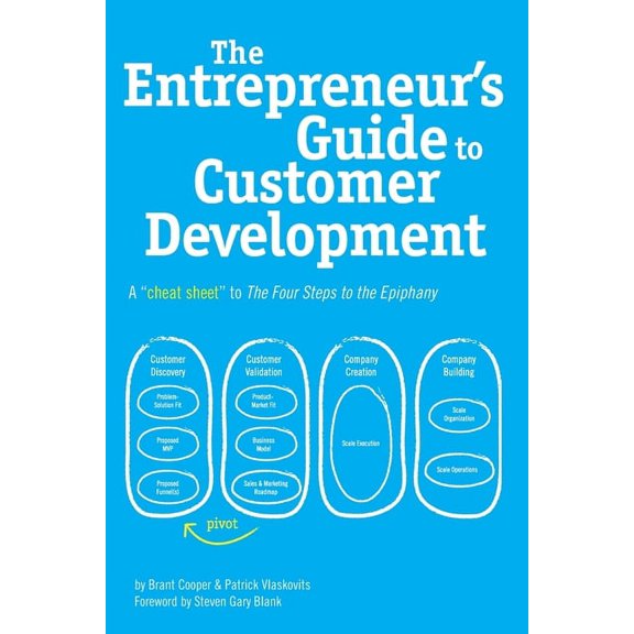 The Entrepreneur's Guide to Customer Development: A cheat sheet to The Four Steps to the Epiphany, (Paperback)