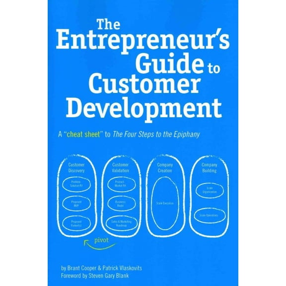 Pre-Owned The Entrepreneur's Guide to Customer Development: A cheat sheet to The Four Steps to the Epiphany (Paperback) 0982743602 9780982743607