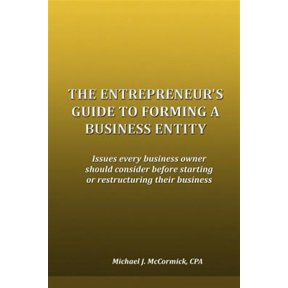 Pre-Owned The Entrepreneur's Guide to Forming a Business Entity: Issues every business owner should consider (Paperback) by Michael J McCormick