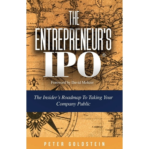 The Entrepreneur's IPO: The Insider's Roadmap to Taking Your Company Public, (Paperback)