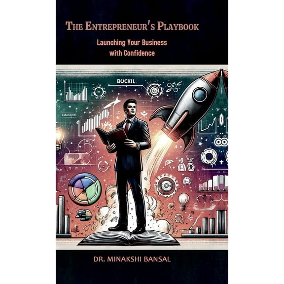 The Entrepreneur's Playbook: Launching Your Business with Confidence, (Hardcover)