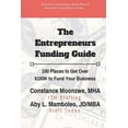 thumbnail image 1 of The Entrepreneurs Funding Guide : 100 Places to Get Over $100k to Fund Your Business, 1 of 1