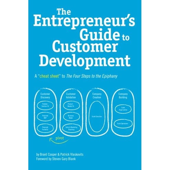 Pre-Owned The Entrepreneur's Guide to Customer Development: A cheat sheet to The Four Steps to the Epiphany (Paperback) 0982743602 9780982743607