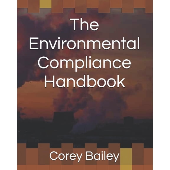 The Environmental Compliance Handbook, (Paperback)