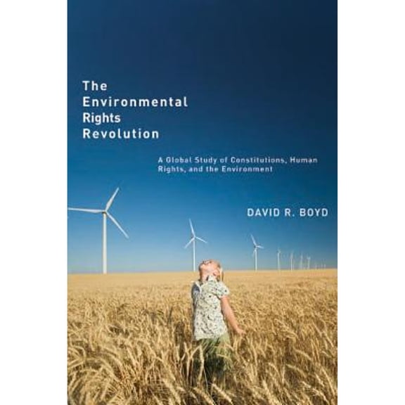 Pre-Owned The Environmental Rights Revolution: A Global Study of Constitutions, Human Rights, and the Environment (Hardcover) 0774821604 9780774821605