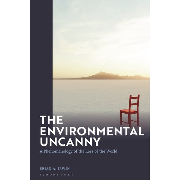 The Environmental Uncanny: A Phenomenology of the Loss of the World, (Hardcover)