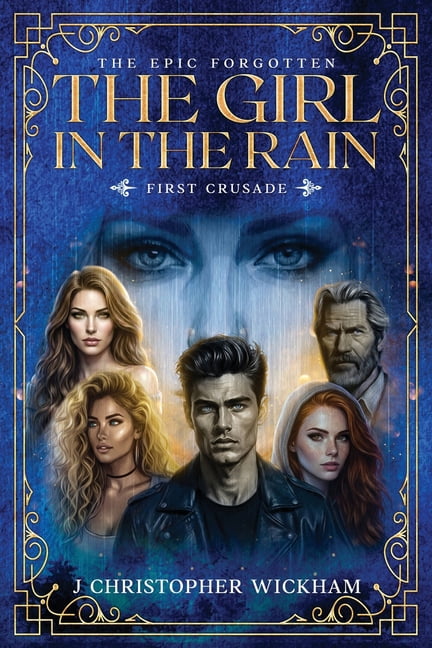 The Epic Forgotten The Girl in the Rain: The First Crusade, Book 1, (Paperback)