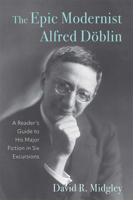 Studies in German Literature Linguistics The Epic Modernist Alfred DÃ ...