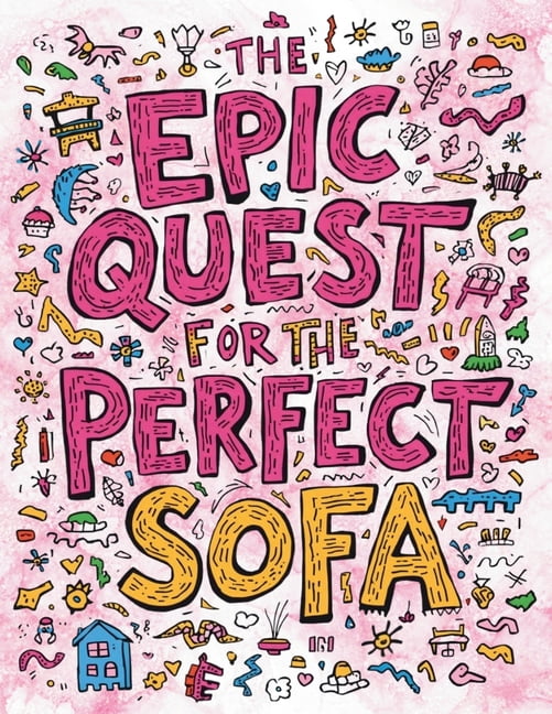 The Epic Quest for the Perfect Sofa: An Adult Coloring Book of Surprisingly Chic Interior Spaces and Unconventional Fant, (Paperback)