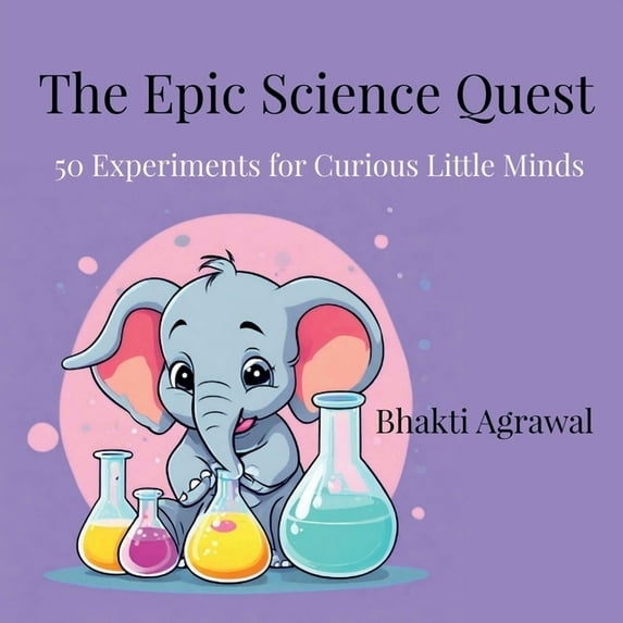 The Epic Science Quest: 50 Experiments for Curious Little Minds, (Paperback)