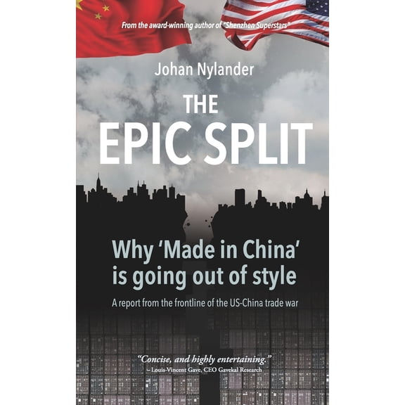 The Epic Split - Why 'Made in China' is going out of style (Paperback) by Johan Nylander