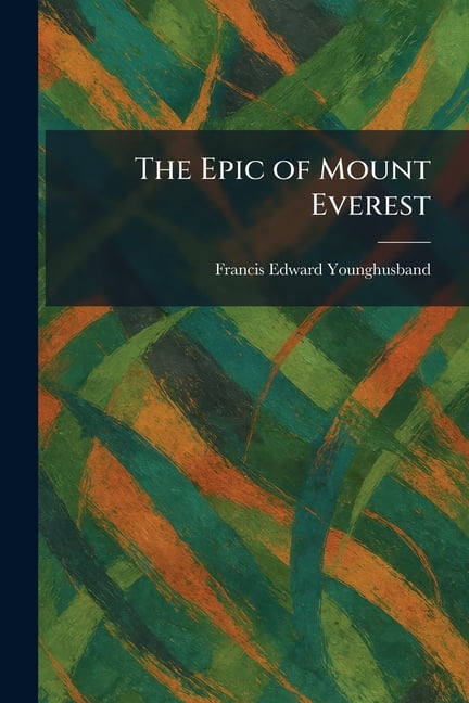 The Epic of Mount Everest, (Paperback)
