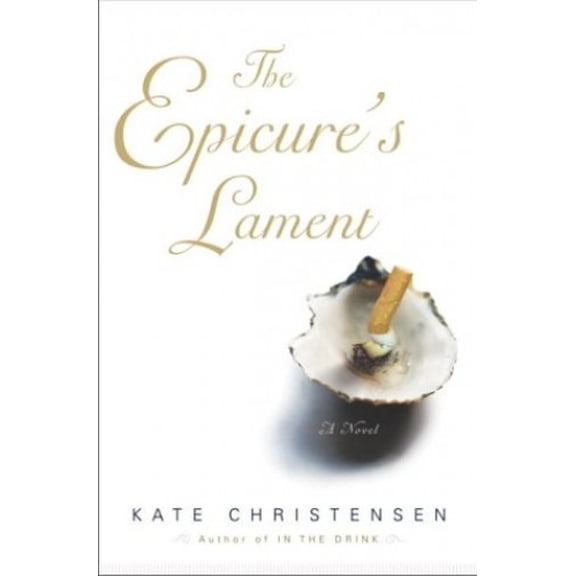 Pre-Owned The Epicure's Lament: A Novel (Hardcover) 0767910303 9780767910309