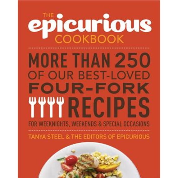Pre-Owned The Epicurious Cookbook: More Than 250 of Our Best-Loved Four-Fork Recipes for Weeknights, Weekends & Special Occasions (Paperback) 0307984850 9780307984852