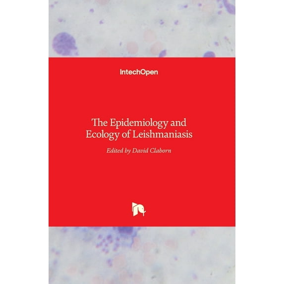 The Epidemiology and Ecology of Leishmaniasis (Hardcover) by David Claborn