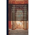 thumbnail image 1 of The Epigrams of Martial, Tr. Into Engl. Prose. Each Accompanied by One Or More Verse Transl (Hardcover), 1 of 1