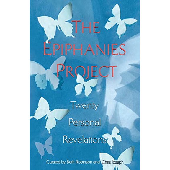 Pre-Owned The Epiphanies Project: Twenty Personal Revelations (Paperback) by Chris Joseph, Beth Robinson