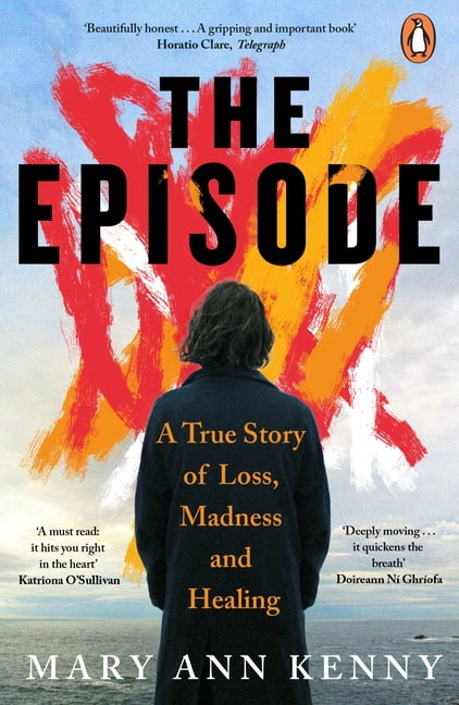 The Episode: A True Story of Loss, Madness and Healing, (Paperback)