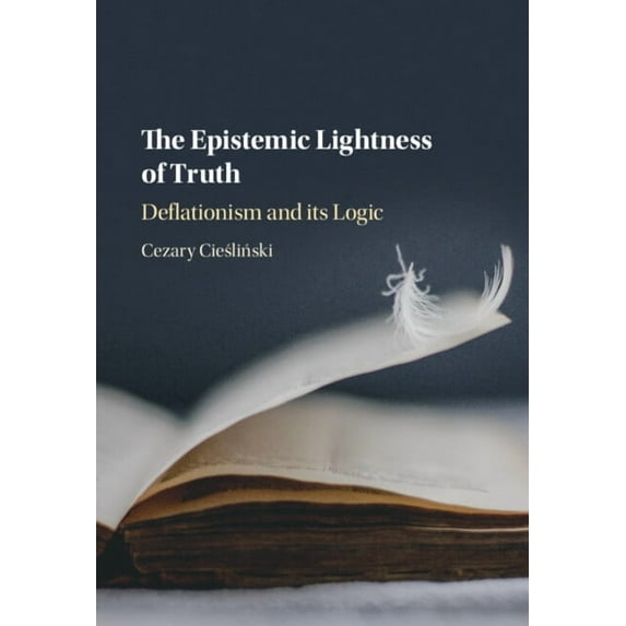 The Epistemic Lightness of Truth, (Hardcover)
