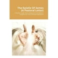 thumbnail image 1 of The Epistle Of James (A Pastoral Letter): A Study Guide With Relevant And Biblical Insights For The Christian Believers, (Paperback), 1 of 1