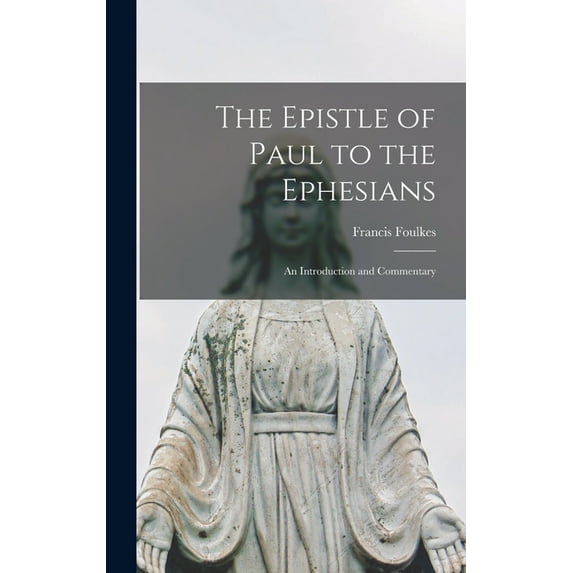 The Epistle of Paul to the Ephesians: an Introduction and Commentary, (Hardcover)