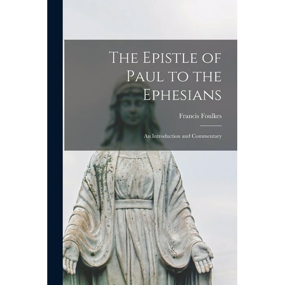 The Epistle of Paul to the Ephesians: an Introduction and Commentary, (Paperback)
