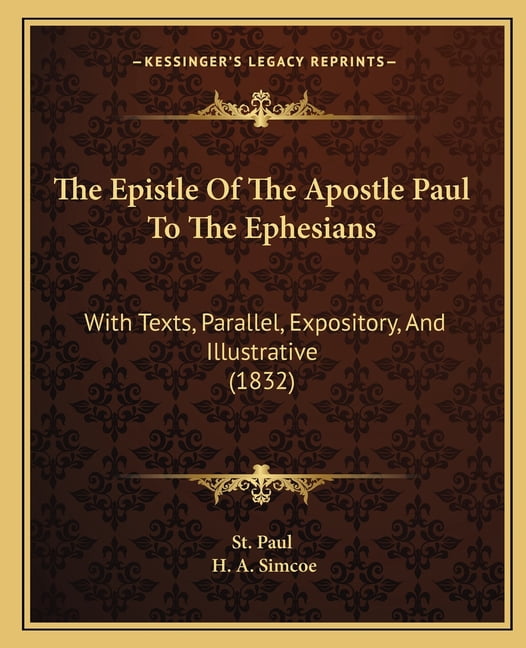 The Epistle of the Apostle Paul to the Ephesians : With Texts, Parallel ...