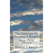 The Epistles Of Thomas A Kempis Large Print Edition Paperback