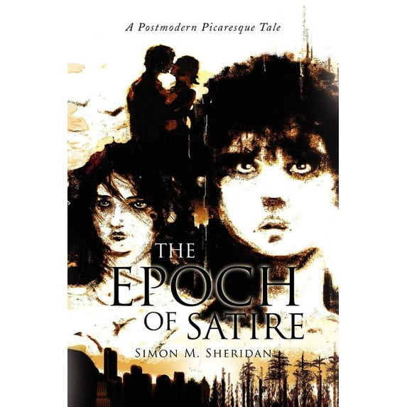 The Epoch of Satire : A Postmodern Picaresque Tale
