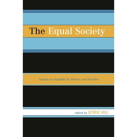 Equal Society: Essays on Equality in Theory and Practice, (Paperback)