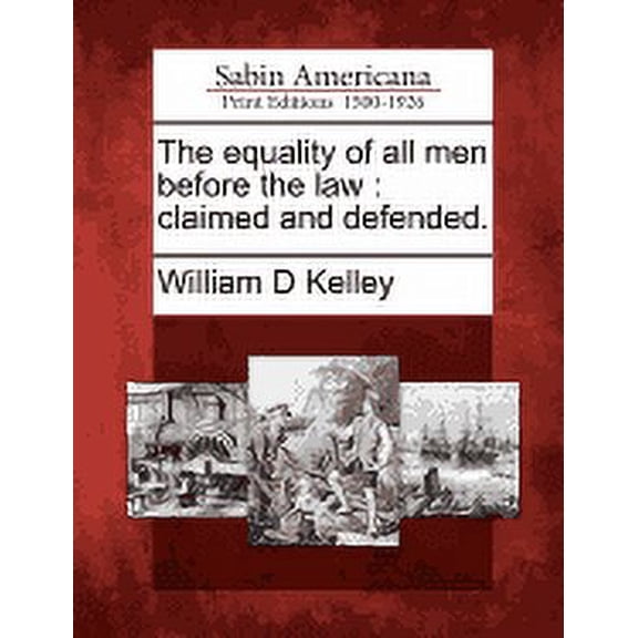 The Equality of All Men Before the Law : Claimed and Defended.