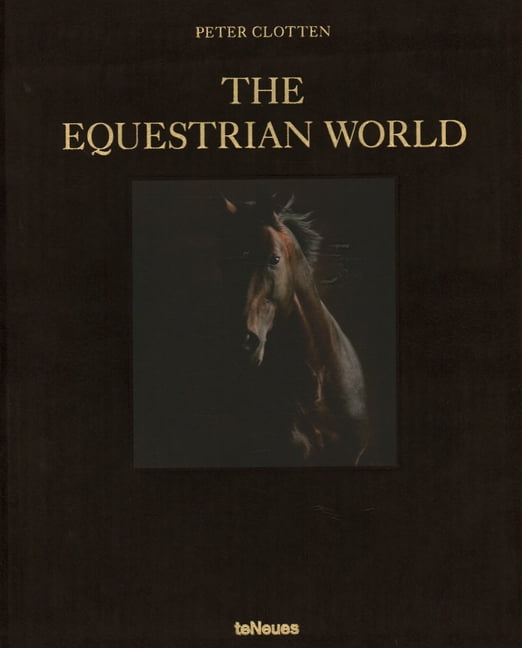 The Equestrian World: Clotten, Peter: 9783961710089: : Books