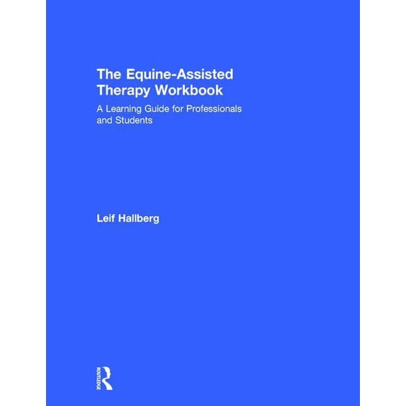 The Equine-Assisted Therapy Workbook: A Learning Guide for Professionals and Students, (Hardcover)