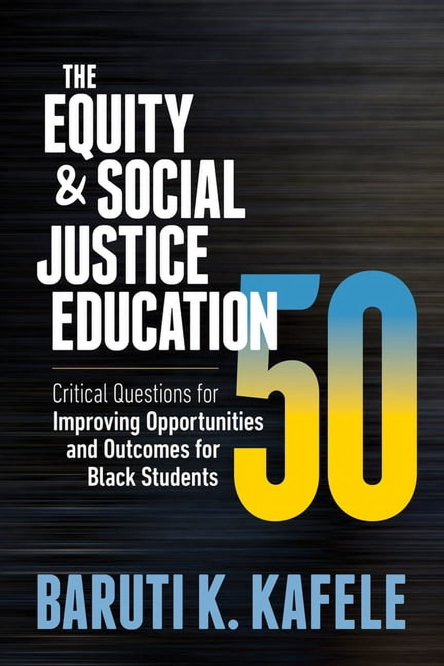 The Equity \u0026 Social Justice Education 50: Critical Questions for Improving Opportunities and Outcomes for Black Students, (Paperback)
