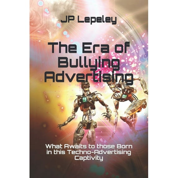 The Era of Bullying Advertising (Paperback)