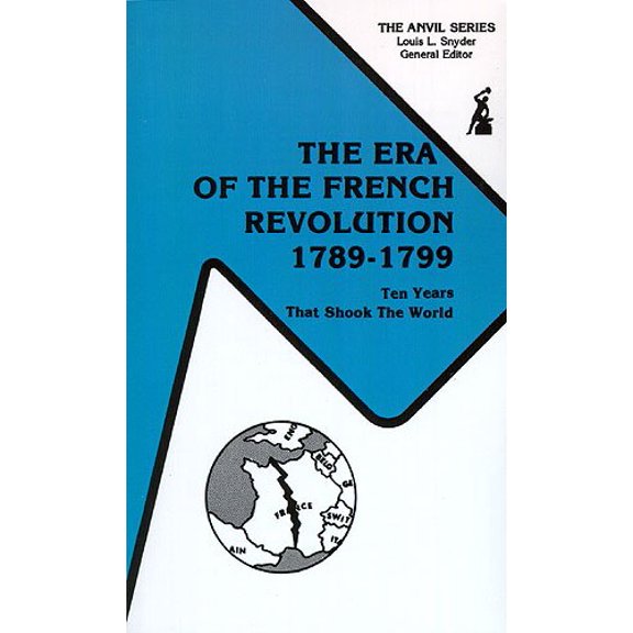 Pre-Owned The Era of the French Revolution, 1789-1799: Ten Years That Shook the World (The Anvil series) (Paperback) 089874718X 9780898747188