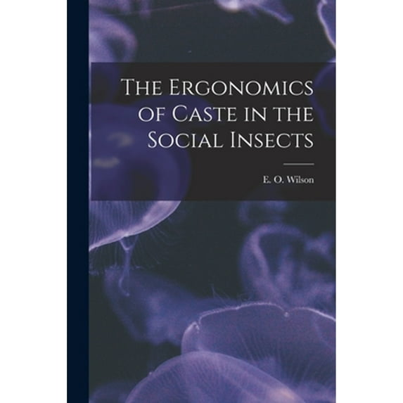 The Ergonomics of Caste in the Social Insects (Paperback)
