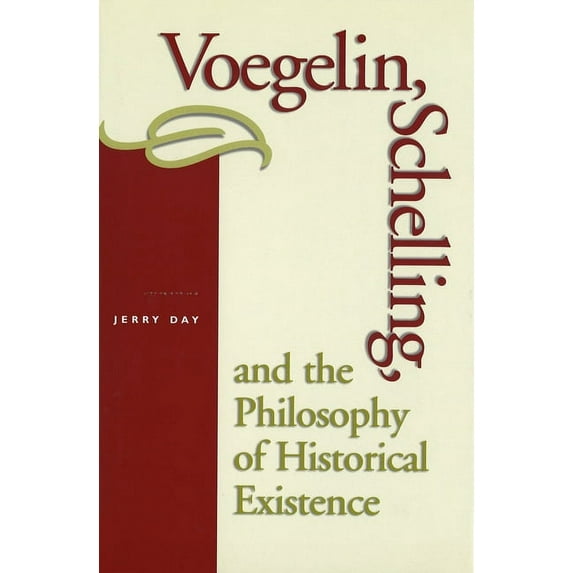 The Eric Voegelin Institute Series in Political Philosophy: Voegelin, Schelling, and the Philosophy of Historical Existence (Series #1) (Hardcover)