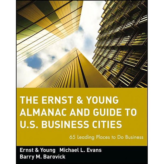 The Ernst & Young Almanac and Guide to U.S. Business Cities: 65 Leading Places to Do Business, (Paperback)