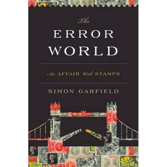 Pre-Owned The Error World: An Affair With Stamps (Hardcover) 0151013969 9780151013968