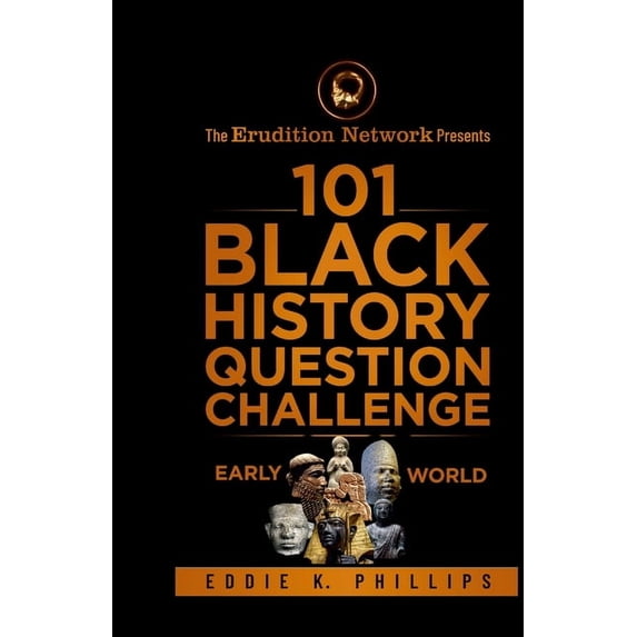 The Erudition Network Presents: 101 Black History Question Challenge, Early World, (Paperback)