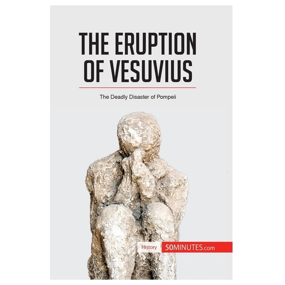 The Eruption of Vesuvius: The Deadly Disaster of Pompeii, (Paperback)