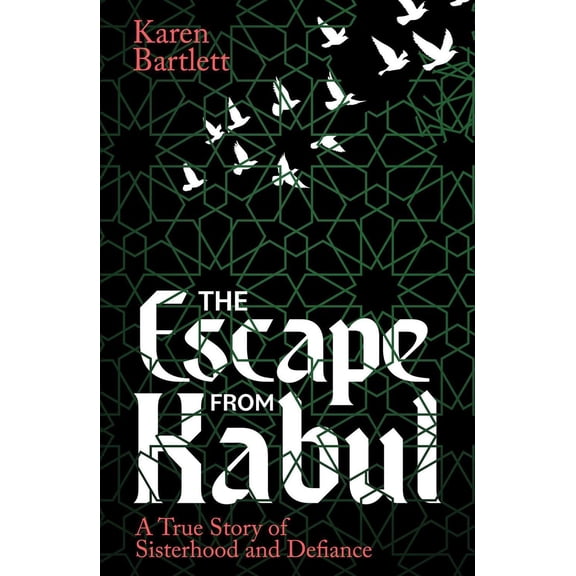 Karen Bartlett The Escape from Kabul (Paperback)