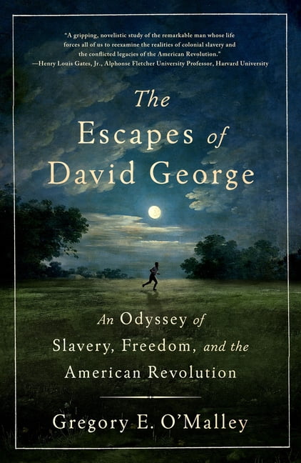 The Escapes of David George: An Odyssey of Slavery, Freedom, and the American Revolution, (Paperback)