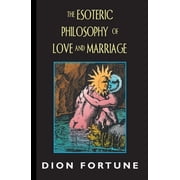 The Esoteric Philosophy of Love and Marriage, Paperback