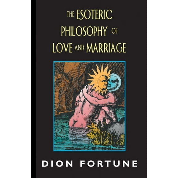 The Esoteric Philosophy of Love and Marriage, (Paperback)