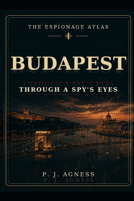 The Espionage Atlas: Budapest: Through A Spy's Eyes, (Paperback)