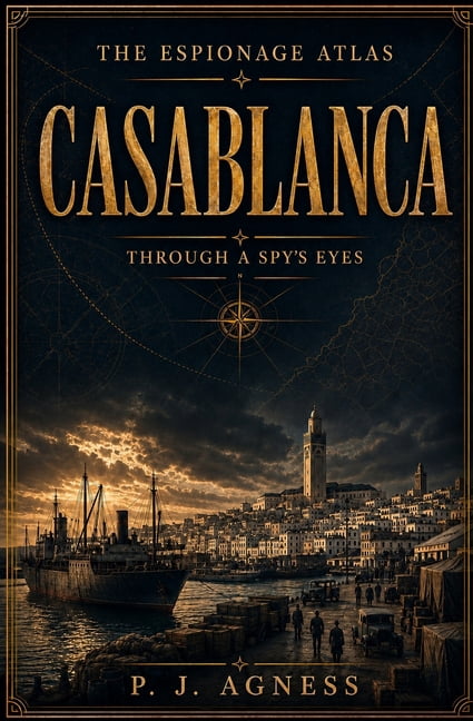 The Espionage Atlas Casablanca: Through A Spy's Eyes, Book 4, (Paperback)
