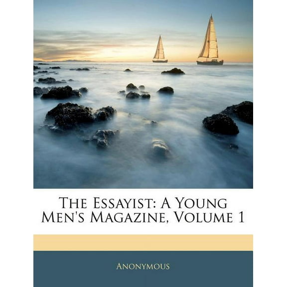 The Essayist : A Young Men's Magazine, Volume 1